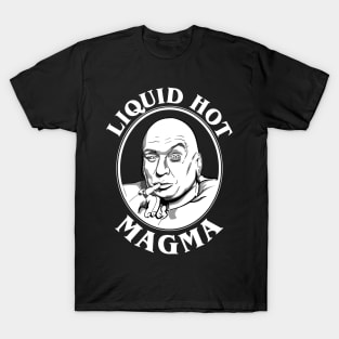 Dr Evil's Liquid Hot Magma Quote T-Shirt